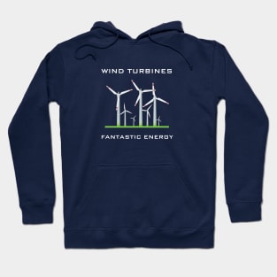 Wind Turbines - fantastic power Hoodie